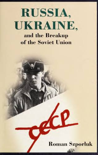 Russia, Ukraine, and the Breakup of the Soviet Union