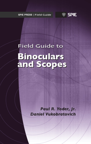 Field Guide to Binoculars and Scopes (SPIE Field Guide Vol. FG19)