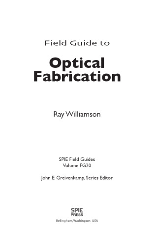Field Guide to Optical Fabrication (SPIE Field Guide Vol. FG20)