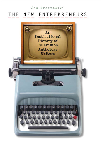 The New Entrepreneurs: An Institutional History of Television Anthology Writers