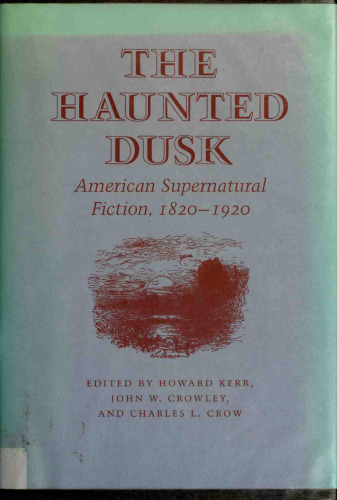 The Haunted Dusk : American Supernatural Fiction, 1820-1920