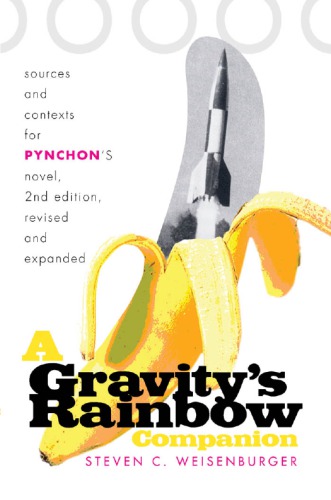 A Gravity's Rainbow Companion: Sources and Contexts for Pynchon's Novel
