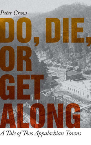 Do, Die, or Get Along: A Tale of Two Appalachian Towns