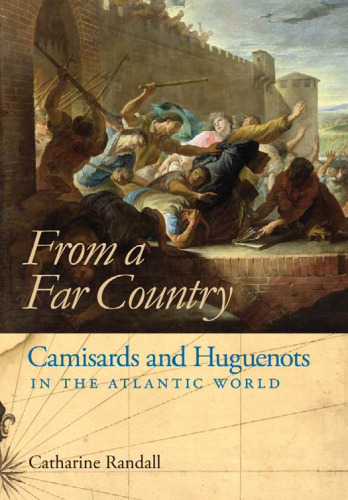 From a Far Country: Camisards and Huguenots in the Atlantic World