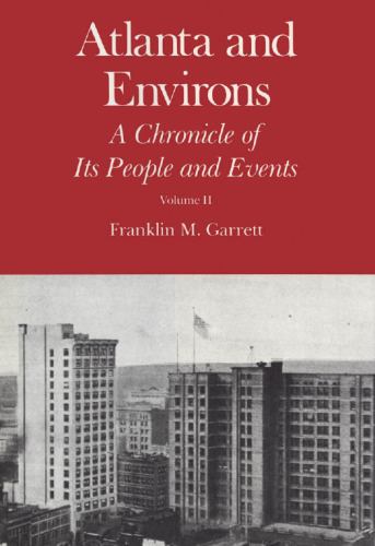 Atlanta and Environs: A Chronicle of Its People and Events, 1880s-1930s