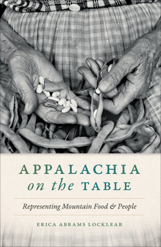 Appalachia on the Table: Representing Mountain Food and People
