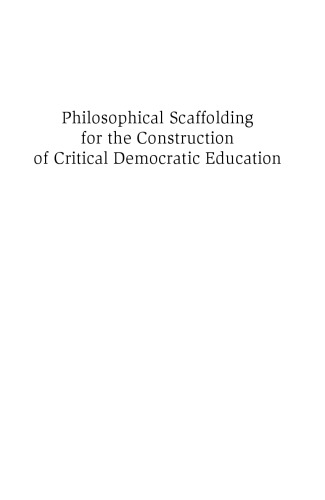 Philosophical Scaffolding for the Construction of Critical Democratic Education