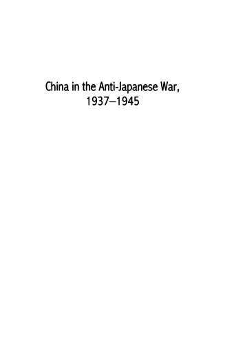 China in the Anti-Japanese War, 1937-1945: Politics, Culture, and Society