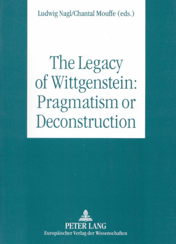 The Legacy of Wittgenstein: Pragmatism or Deconstruction