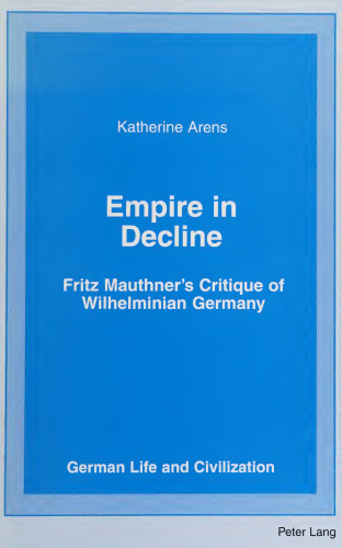 Empire in Decline: Fritz Mauthner's critique of Wilhelminian Germany