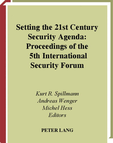 Setting the 21st Century Security Agenda: Proceedings of the 5th International Security Forum (Studies in Contemporary History and Security Policy)