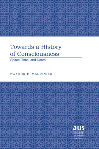 Towards a History of Consciousness: Space, Time, and Death