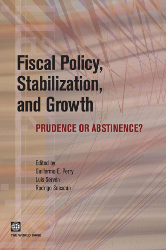 Fiscal Policy, Stabilization, and Growth: Prudence or Abstinence? (Latin American Development Forum)
