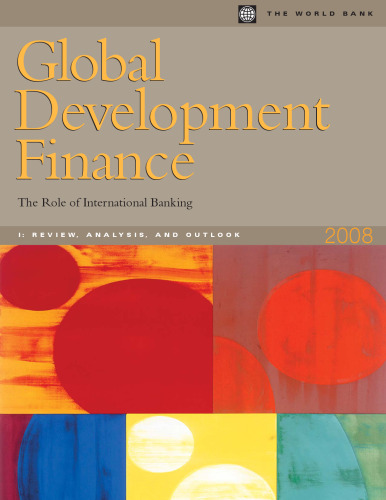 Global Development Finance 2008: The Role of International Banking (Vol. I Analysis and Outlook) (Global Development Finance)