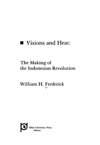 Visions and Heat: Making of an Indonesian Revolution