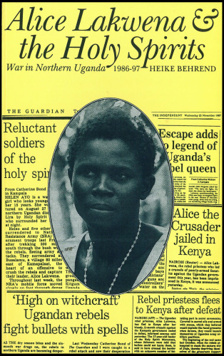 Alice Lakwena & the Holy Spirits: War in Northern Uganda, 1986–97