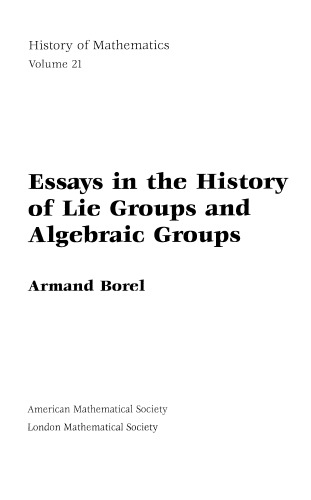 Essays in the History of Lie Groups and Algebraic Groups