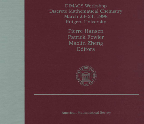 Discrete Mathematical Chemistry: Dimacs Workshop, Discrete Mathematical Chemistry, March 23-24, 1998, Rutgers University