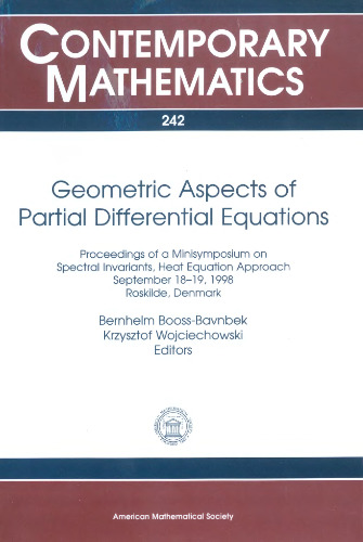 Geometric Aspects of Partial Differential Equations: Proceedings of a Mininsymposium on Spectral Invariants, Heat Equation Approach, September 18-19, 1998, Roskilde, Denmark