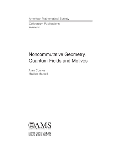 Noncommutative Geometry, Quantum Fields and Motives (Colloquium Publications) (COLLOQUIUM PUBLICATIONS (AMER MATHEMATICAL SOC))