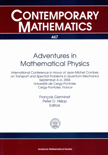 Adventures in Mathematical Physics: International Conference in Honor of Jean-michel Combes on Transport and Spectral Problems in Quantum Mechanics ... Universite De Cerg