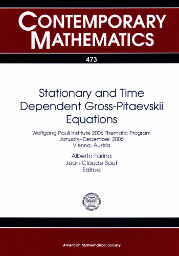Stationary and Time Dependent Gross-pitaevskii Equations: Wolfgang Pauli Institute 2006 Thematic Program January-december, 2006 Vienna, Austria