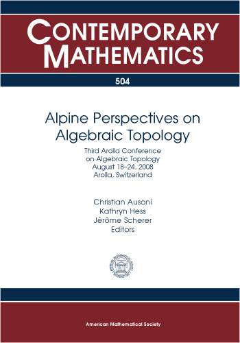 Alpine Perspectives on Algebraic Topology: Third Arolla Conference on Algebraic Topology August 18-24, 2008 Arolla, Switzerland