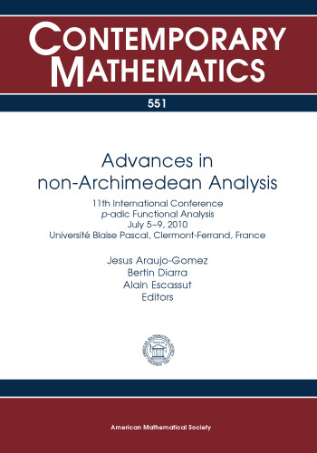 Advances in non-Archimedean Analysis: 11th International Conference P-adic Functional Analysis July 5-9, 2010 Universite Blaise Pascal, Clermont-ferrand, France