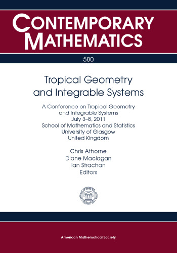 Tropical Geometry and Integrable Systems: A Conference on Tropical Geometry and Integrable Systems July 3-8, 2011 School of Mathematics and Statistics ... United Kingdom
