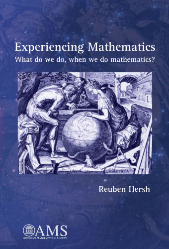 Experiencing Mathematics: What Do We Do, When We Do Mathematics?