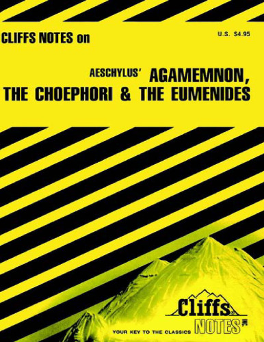 Agamemnon, The Choephori, The Eumenides (Cliffs Notes)