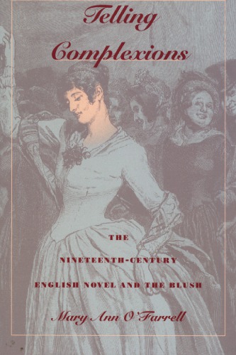 Telling Complexions: The Nineteenth-Century English Novel and the Blush