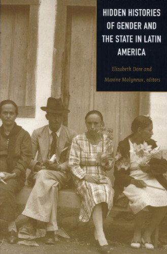 Hidden Histories of Gender and the State in Latin America