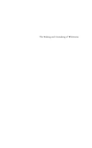 The Making and Unmaking of Whiteness