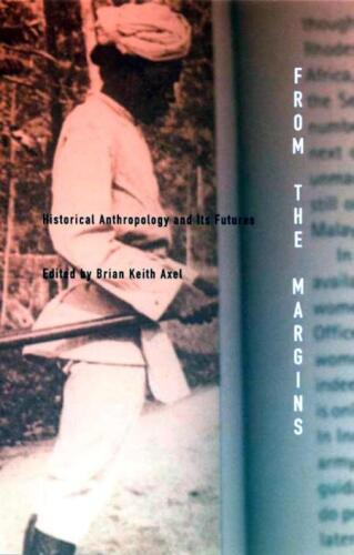 From the Margins: Historical Anthropology and Its Futures