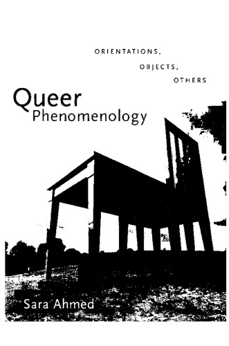 Queer Phenomenology: Orientations, Objects, Others