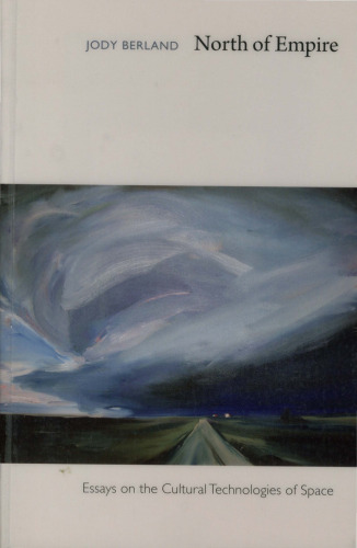North of Empire: Essays on the Cultural Technologies of Space