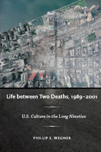 Life between Two Deaths, 1989-2001: U.S. Culture in the Long Nineties