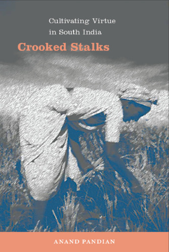 Crooked Stalks: Cultivating Virtue in South India