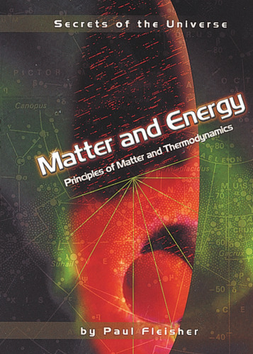 Matter and Energy: Principles of Matter and Thermodynamics (Secrets of the Universe)
