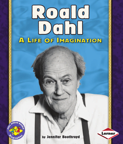 Roald Dahl: A Life of Imagination (Pull Ahead Books)