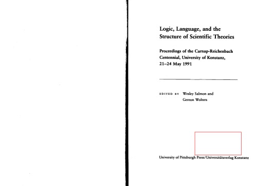 Logic, Language, and the Structure of Scientific Theories (Pittsburgh-Konstanz series in the philosophy & history of science)