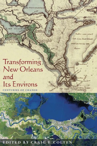 Transforming New Orleans and Its Environs: Centuries Of Change