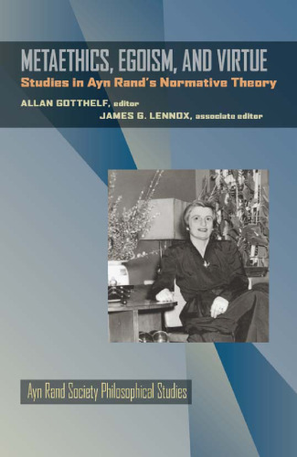 Metaethics, Egoism, and Virtue: Studies in Ayn Rand’s Normative Theory