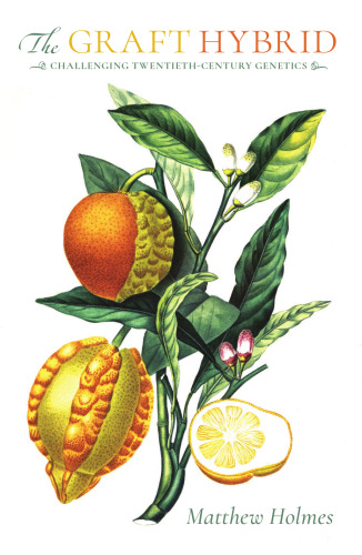 The Graft Hybrid: Challenging Twentieth-Century Genetics