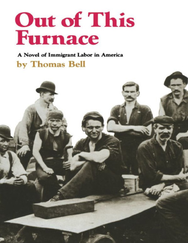 Out Of This Furnace: A Novel of Immigrant Labor in America