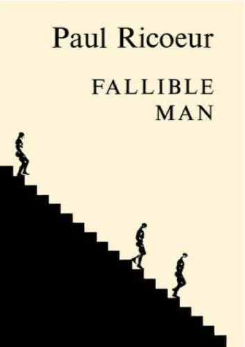 Fallible Man: Philosophy of the Will (Ricoeur, Paul. Philosophie De La Volonte.)
