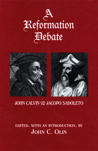 A Reformation Debate: Sadoleto's Letter to the Genevans and Calvin's Reply