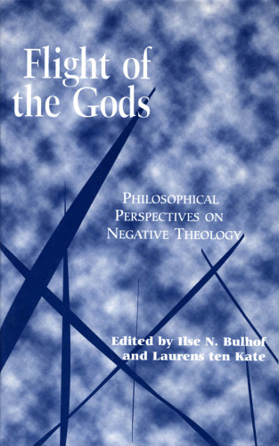 Flight of the Gods: Philosophical Perspectives on Negative Theology (Perspectives in Continental Philosophy, 11)