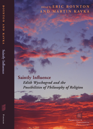 Saintly influence : Edith Wyschogrod and the possibilities of philosophy of religion